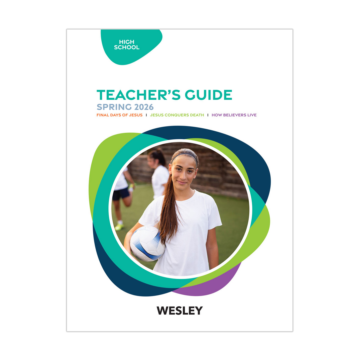 Wesley High School Teacher’s Guide | Spring