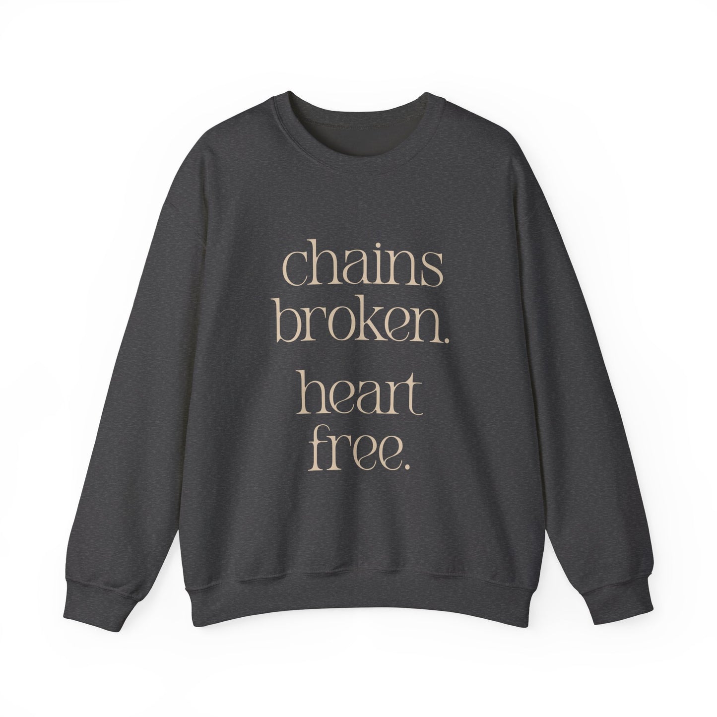 Chains Broken. Heart Free. Crewneck Sweatshirt