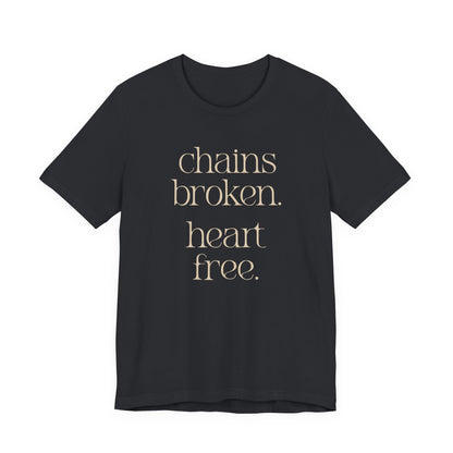 Chains broken. Heart free. Short Sleeve Tee