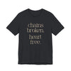 Chains broken. Heart free. Short Sleeve Tee