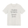Chains broken. Heart free. Short Sleeve Tee