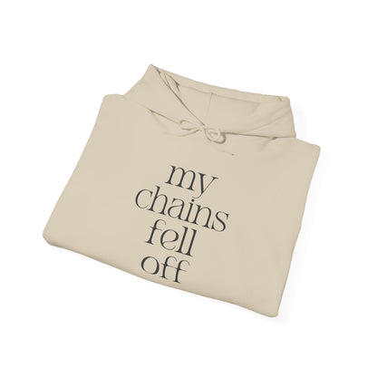 My Chains Fell Off Hoodie