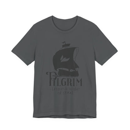 Leave a Wake of Good Short Sleeve Tee