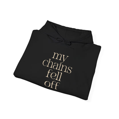 My Chains Fell Off Hoodie