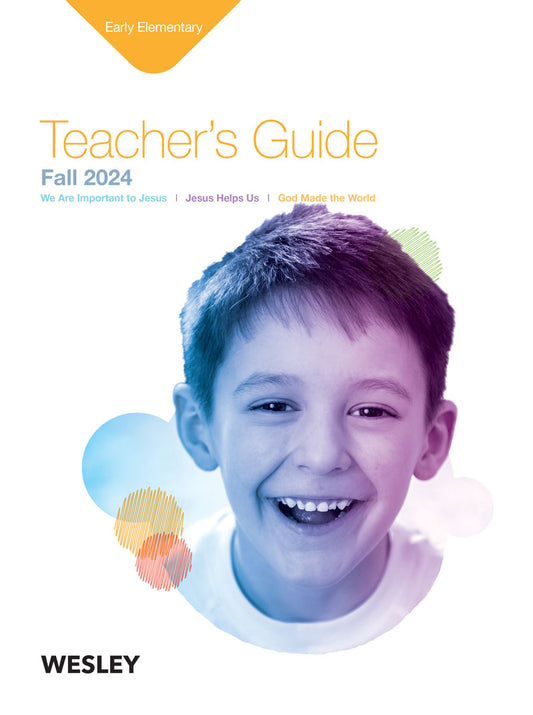 Wesley Early Elementary Teacher’s Guide | Fall