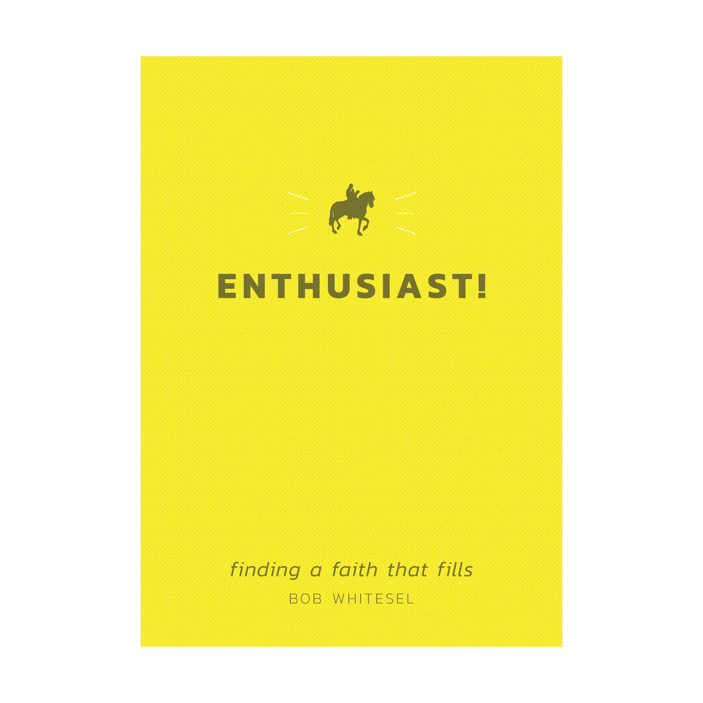 Enthusiast! Finding A Faith That Fills