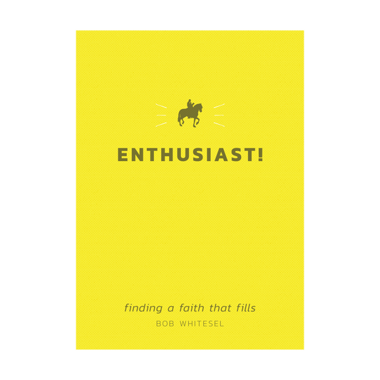 Enthusiast! Finding A Faith That Fills