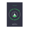 Grow Toward Your Dreams