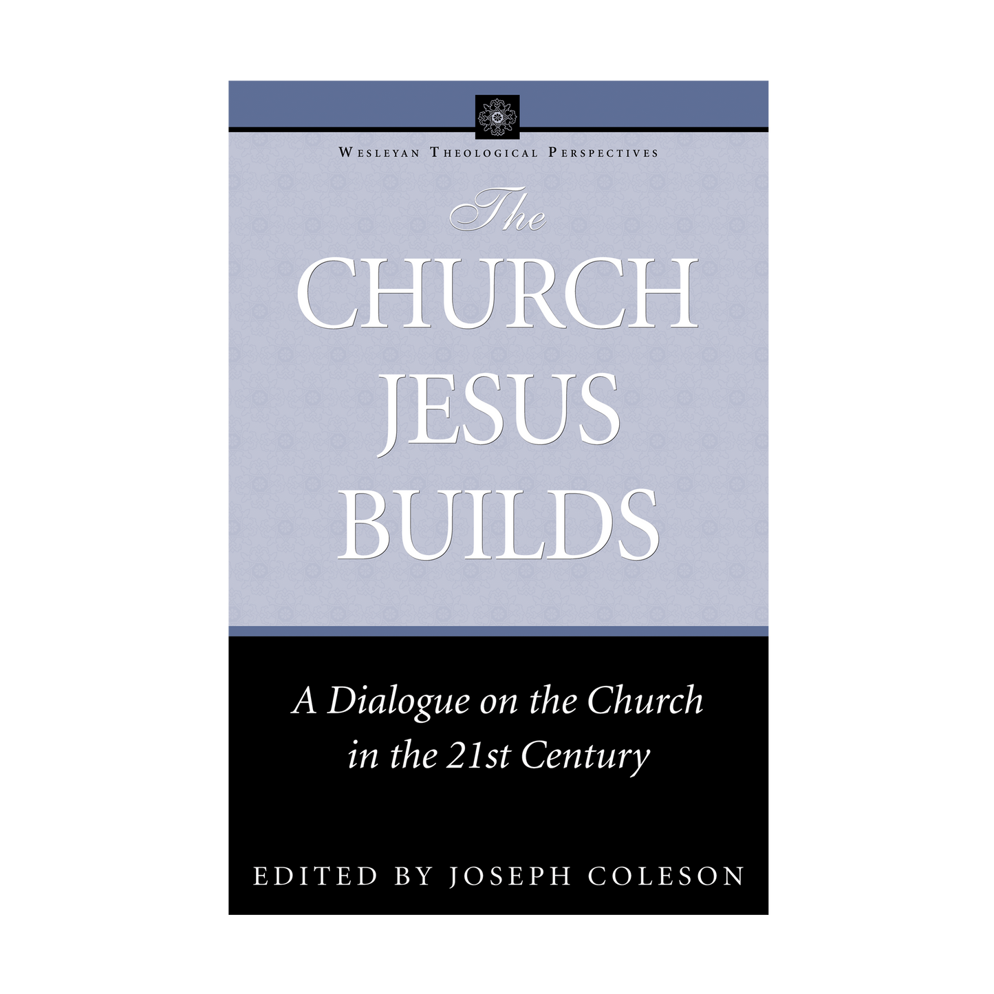 The Church Jesus Builds