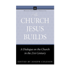 The Church Jesus Builds