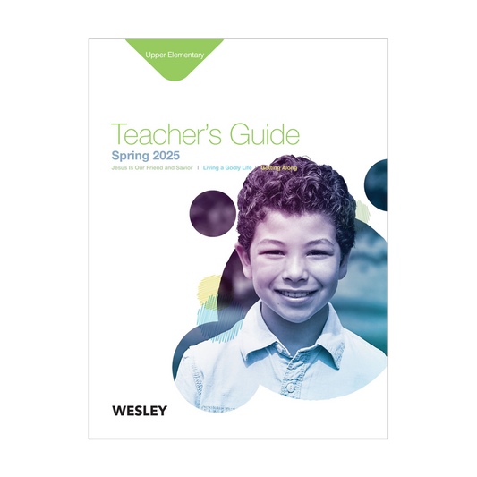 Wesley Upper Elementary Teacher’s Guide | Spring