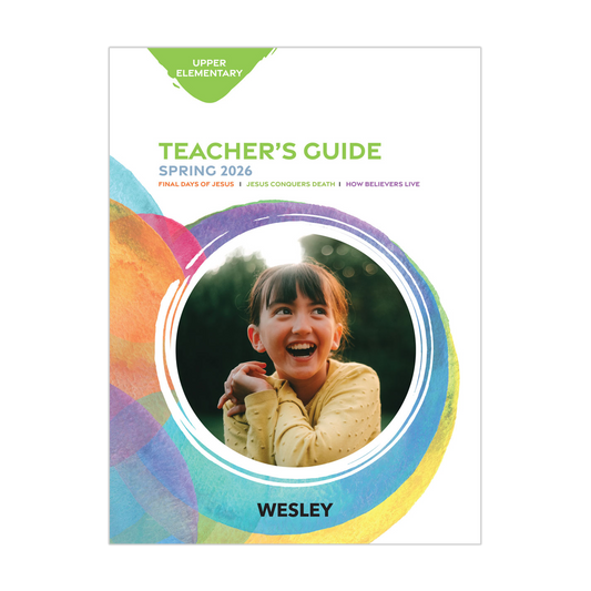 Wesley Upper Elementary Teacher’s Guide | Spring