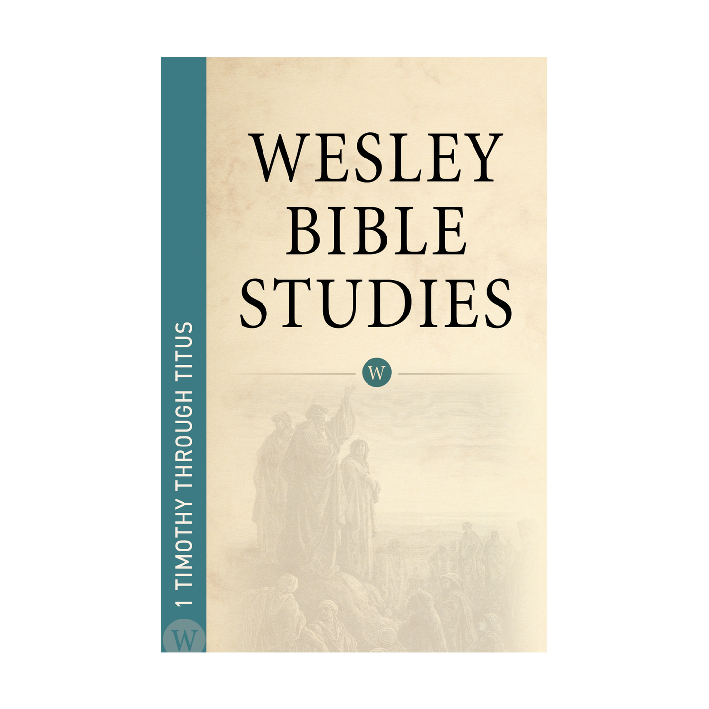 Wesley Bible Studies: 1 Timothy through Titus