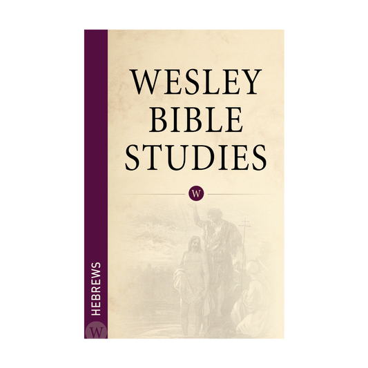 Wesley Bible Studies: Hebrews