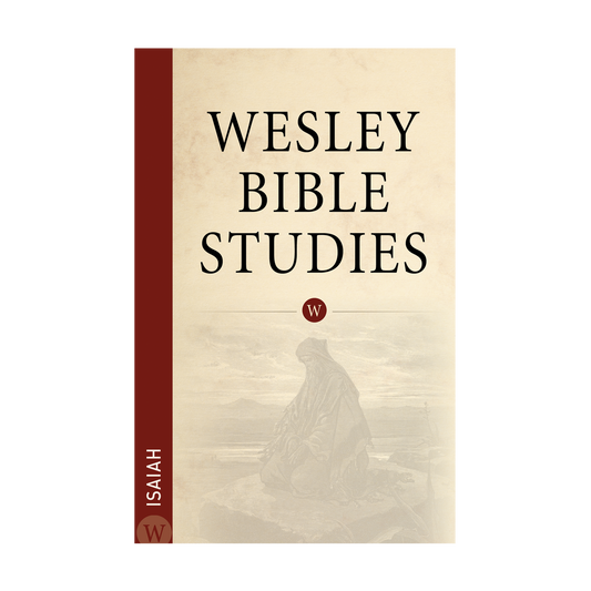 Wesley Bible Studies: Isaiah